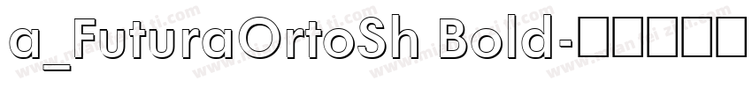 a_FuturaOrtoSh Bold字体转换